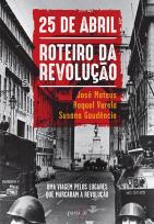 25 de Abril - Roteiro da Revolução