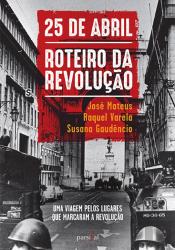 25 de Abril - Roteiro da Revolução