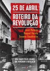 25 de Abril - Roteiro da Revolução