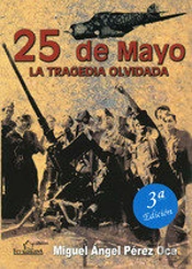 25 De Mayo. La Tragedia Olvidada 3ª Ed.
