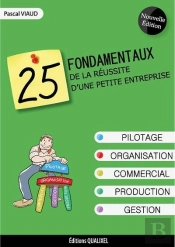 25 Fondamentaux De La Reussite D'Une Petite Entreprise - 2eme Edition
