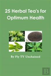 25 Herbal Tea'S For Optimum Health