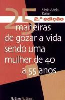 25 Maneiras de Gozar a Vida Sendo uma Mulher de 40 a 55 Anos