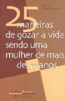 25 Maneiras de Gozar a Vida Sendo uma Mulher de mais de 55 Anos