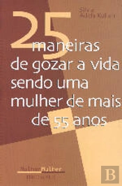 25 Maneiras de Gozar a Vida Sendo uma Mulher de mais de 55 Anos