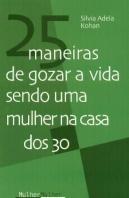 25 Maneiras de Gozar a Vida Sendo Uma Mulher na Casa dos 30