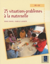 25 Situations-Problèmes À La Maternelle ; Moyenne Section, Grande Section