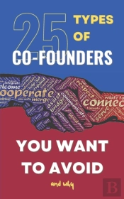 25 Types Of Co-Founders You Want To Avoid And Why