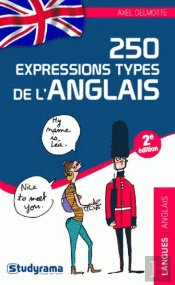 250 Expressions Types De L'Anglais (2e Édition)