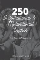 250 Inspirational And Motivational Quotes