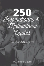 250 Inspirational And Motivational Quotes