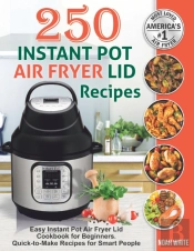 250 Instant Pot Air Fryer Lid Recipes