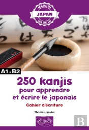 250 Kanjis Pour Apprendre Et Écrire Le Japonais : Cahier D'Écriture