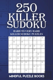 250 Killer Sudoku: Hard To Very Hard Kil