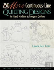 250 More Continuous-Line Quilting Designs For Hand, Machine And Longarm Quilters