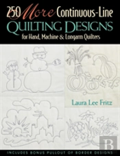250 More Continuous-Line Quilting Designs For Hand, Machine And Longarm Quilters