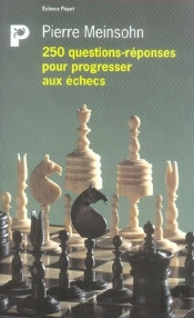 250 Questions-Réponses Pour Progresser Aux Échecs