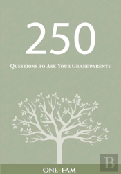 250 Questions To Ask Your Grandparents