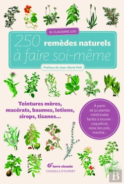 Bertrand.pt - 250 Remèdes Naturels À Faire Soi-Même ; Teintures-Mères, Macérats, Baumes, Lotions, Sirops, Tisanes...