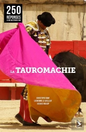 250 Réponses À Vos Questions Sur La Tauromachie