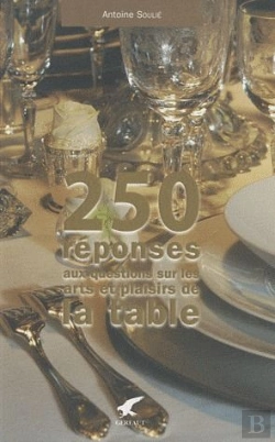 Bertrand.pt - 250 Reponses A Vos Questions Sur Les Arts Et Plaisirs De La Table