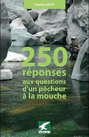 250 Réponses Aux Questions D'Un Pêcheur À La Mouche
