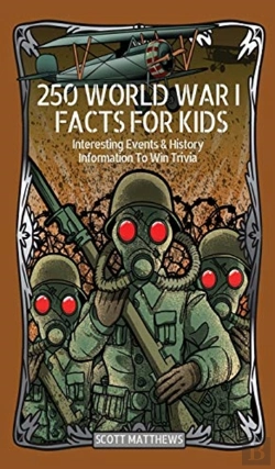 Bertrand.pt - 250 World War 1 Facts For Kids - Interesting Events & History Information To Win Trivia