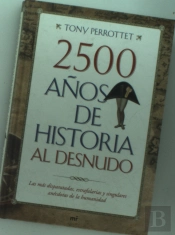 2500 Años De Historia Al Desnudo