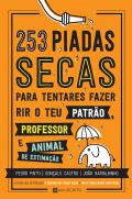253 Piadas Secas para Tentares Fazer Rir o Teu Patrão, Professor e Animal de Estimação