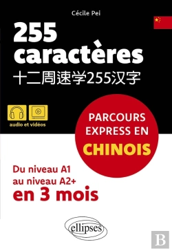 Bertrand.pt - 255 Caractères : Parcours Express En Chinois ; Du Niveau A1 Au Niveau A2+ En 3 Mois