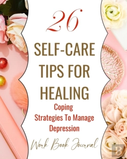 Bertrand.pt - 26 Self-Care Tips For Healing - Coping Strategies To Manage Depression - Work Book Journal