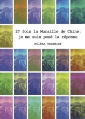 27 Fois La Muraille De Chine : Je Me Suis Posé La Réponse