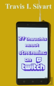 27 Thoughts About Streaming On Twitch