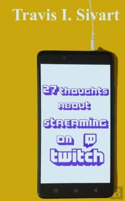 Bertrand.pt - 27 Thoughts About Streaming On Twitch