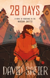 28 Days: A Novel Of Resistance In The Warsaw Ghetto