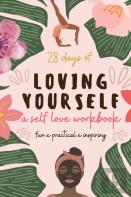 28 Days Of Loving Yourself - A Self Love Workbook