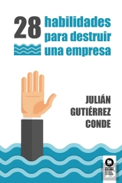 28 Habilidades Para Destruir Una Empresa