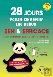 28 Jours Pour Devenir Un Élève Zen Et Efficace : Grâce À La Méthodologie Scolaire Et La Sophrologie