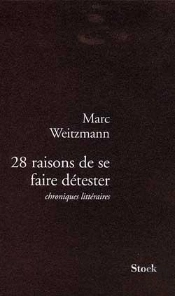 28 Raisons De Se Faire Detester : Chroniques Littéraires