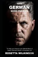 2800 German Word Puzzles To Help You Improve Your Mental Bank Of Useful German Words In Everyday Life