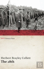 28th: A Record Of War Service In The Australian Imperial Force, 1915-19 - Volume I. (Wwi Centenary Series)