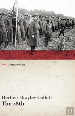 Bertrand.pt - 28th: A Record Of War Service In The Australian Imperial Force, 1915-19 - Volume I. (Wwi Centenary Series)