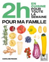 2h En Cuisine Pour Toute La Semaine : Pour Ma Famille