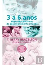 3 a 6 anos - Momentos Decisivos do Desenvolvimento Infantil