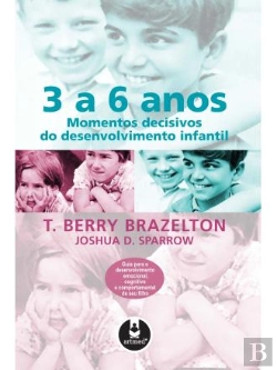 Bertrand.pt - 3 a 6 anos - Momentos Decisivos do Desenvolvimento Infantil
