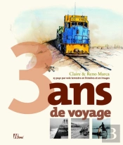 3 Ans De Voyages ; 25 Pays Par Voie Terrestre En Histoires Et En Images