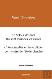 3/ Autour Des Lacs Ou Sont Tombees Les Etoiles 4/ Retrouvailles En Terre D'Eden Le Mystere De L'Etoi