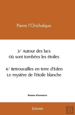 Bertrand.pt - 3/ Autour Des Lacs Ou Sont Tombees Les Etoiles 4/ Retrouvailles En Terre D'Eden Le Mystere De L'Etoi