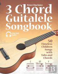 3 Chord Guitalele Songbook - 50 Timeless Children Songs With Tabs And Chords