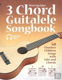Bertrand.pt - 3 Chord Guitalele Songbook - 50 Timeless Children Songs With Tabs And Chords